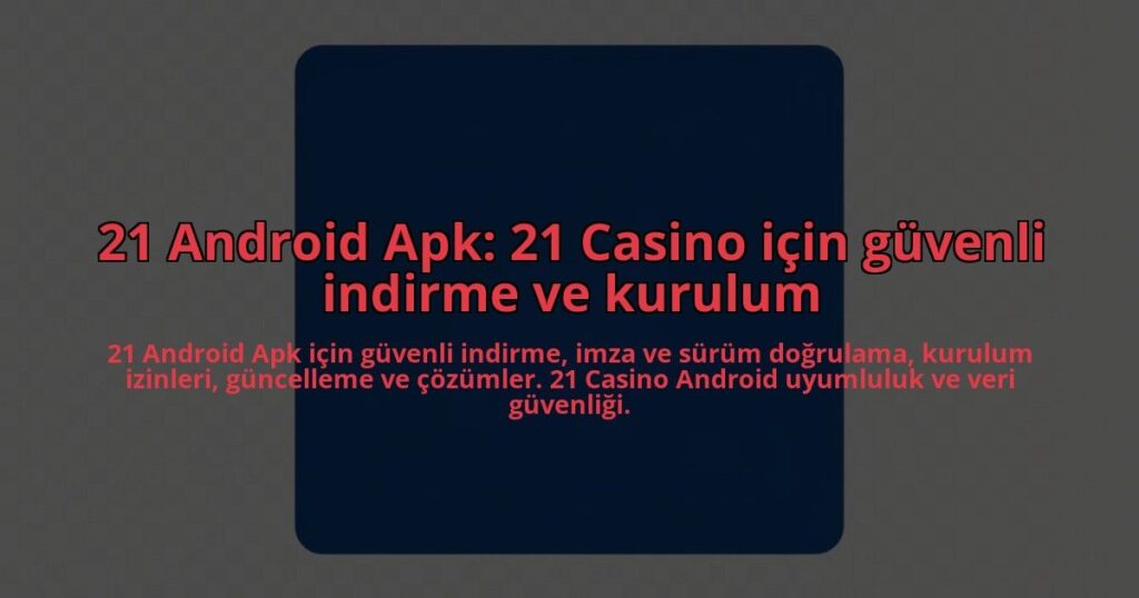 21-Android-Apk-21-Casino-icin-guvenli-indirme-ve-kurulum-overlay-1784404785.jpg