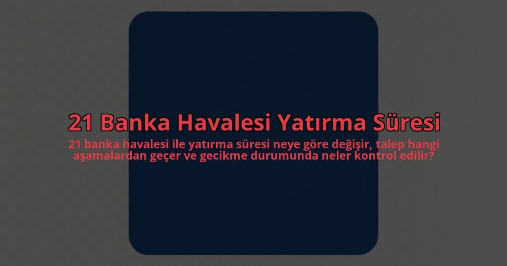 21-Banka-Havalesi-Yatirma-Suresi-overlay-1785083489.jpg