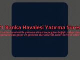 21-Banka-Havalesi-Yatirma-Suresi-overlay-1785083489.jpg