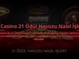 21-Casino-21-Odul-Havuzu-Nasil-Isler-overlay-1784475315.jpg