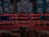 21-Casinoda-21-Hizli-Odeme-ile-Para-Cekme-Nasil-Yapilir-overlay-1784396650.jpg