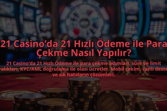 21-Casinoda-21-Hizli-Odeme-ile-Para-Cekme-Nasil-Yapilir-overlay-1784396650.jpg