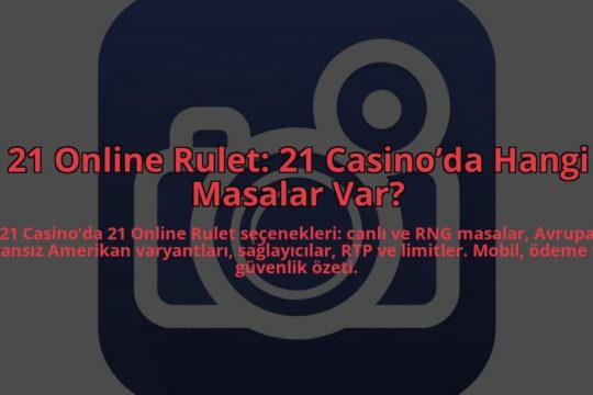 21-Online-Rulet-21-Casinoda-Hangi-Masalar-Var-overlay-1784393032.jpg