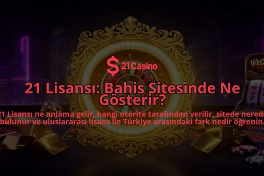 21-Lisansi-Bahis-Sitesinde-Ne-Gosterir-overlay-1786630491.jpg
