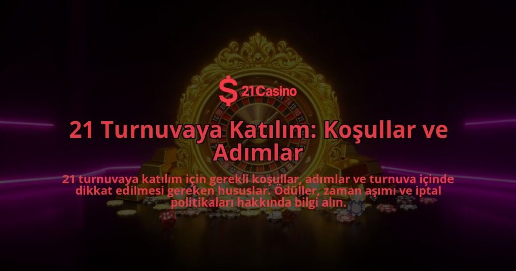 21-Turnuvaya-Katilim-Kosullar-ve-Adimlar-overlay-1786523833.jpg