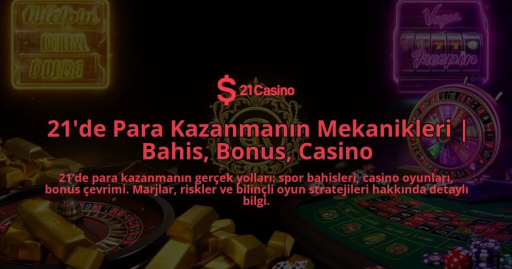 21de-Para-Kazanmanin-Mekanikleri-Bahis-Bonus-Casino-overlay-1786627851.jpg