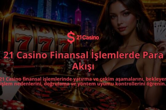 21-Casino-Finansal-Islemlerde-Para-Akisi-overlay-1789983894.jpg