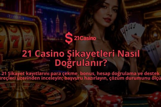 21-Casino-Sikayetleri-Nasil-Dogrulanir-overlay-1788761380.jpg