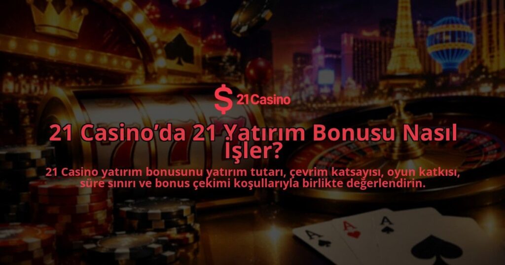 21-Casinoda-21-Yatirim-Bonusu-Nasil-Isler-overlay-1789978890.jpg